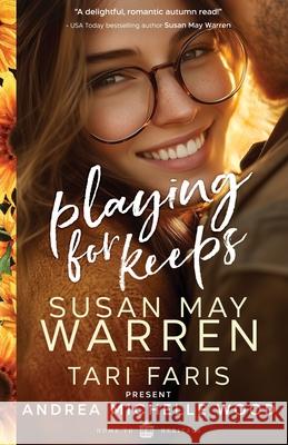 Playing for Keeps Andrea Michelle Wood Tari Faris Susan May Warren 9781966463078