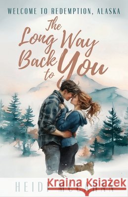 The Long Way Back to You Heidi McCahan 9781966463214 Sunrise Publishing