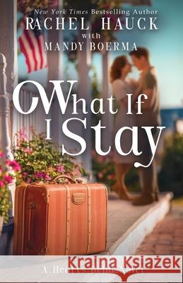 What If I Stay Rachel Hauck Mandy Boerma 9781966463726