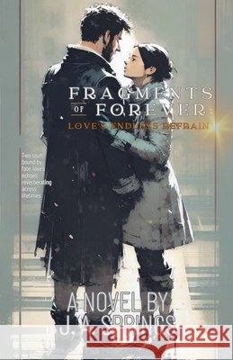 Fragments of Forever J. A. Springs 9781966464082 Writing for the World Press