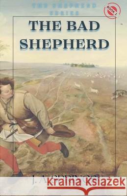 The Bad Shepherd J. A. Springs 9781966464136 Writing for the World Press