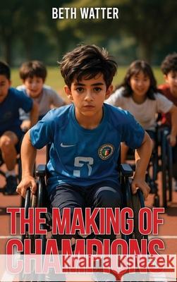 The Making Of Champions Beth Watter 9781966477709 Penguin Publisher House