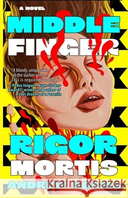 Middle Finger Rigor Mortis Andrew Adams 9781966497196 Mad Axe Media