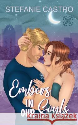 Embers in Our Souls Stefanie Castro 9781966504030 Stefanie Castro