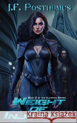 Weight of Injustice: Book 2 of the Injustice series J. F. Posthumus 9781966507345 Three Ravens Publishing