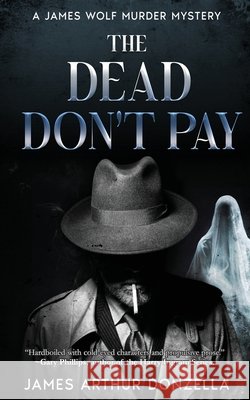 The Dead Don't Pay James Arthur Donzella 9781966507444