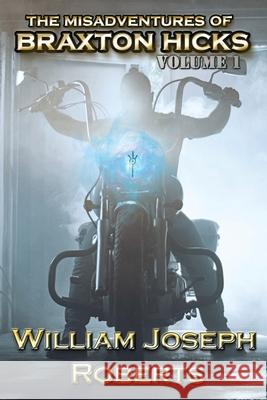 The Misadventures of Braxton Hicks William Joseph Roberts 9781966507680