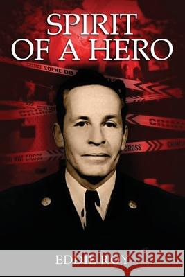 Spirit of a hero Eddie Roy 9781966540229