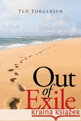 Out of Exile Ted Torgersen 9781966540519
