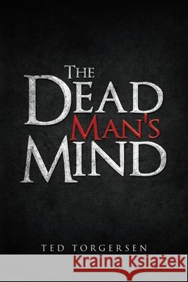 Dead Man's Mind Ted Torgersen 9781966540601