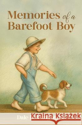 Memories of a Barefoot Boy Dale R. Wright 9781966561187 Mary Ethel Eckard