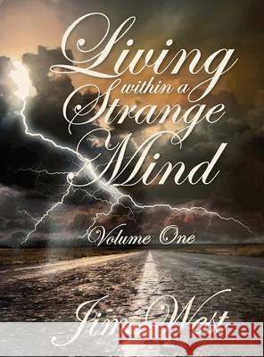 Living Within a Strange Mind: Volume One Jim West 9781966565161 NY Book Publishers