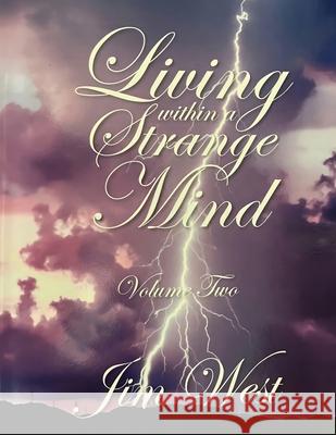 Living Within a Strange Mind: Volume Two Jim West 9781966565178 NY Book Publishers