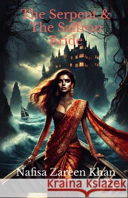 The Serpent & The Saffron Bride Nafisa Zareen Khan 9781966575078 Nafisa Khan Designs