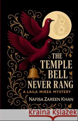 The Temple Bell Never Rang: A Laila Mirza Mystery Nafisa Zareen Khan 9781966575122 Nafisa Khan Designs