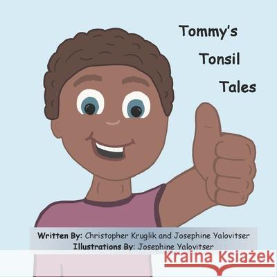 Tommy's Tonsil Tales Christopher Kruglik Josephine Yalovitser Josephine Yalovitser 9781966607298 Onion River Press