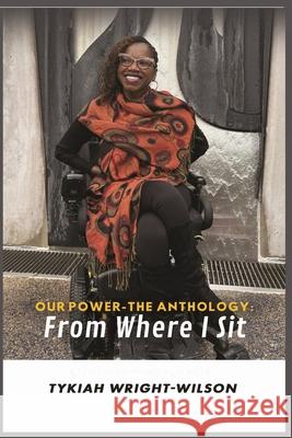 Our Power-The Anthology: From Where I Sit Tykiah Wright-Wilson 9781966612537 Welcome to the Storm Publishing!