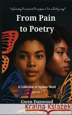 From Pain to Poetry: A Collection of Spoken Word Gwen Danwood 9781966612582 Welcome to the Storm Publishing!