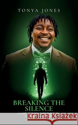 Breaking the Silence: A Mother's Journey Through Loss and Advocacy Tonya Jones 9781966612940 Welcome to the Storm Publishing!