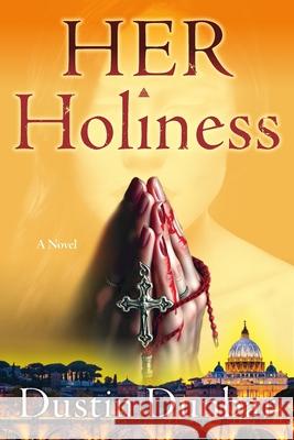 Her Holiness Dustin Dunbar 9781966629245