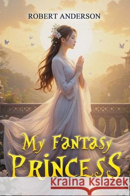 My Fantasy Princess Robert Anderson 9781966642381