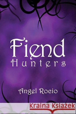 Fiend Hunters: Volume 1 Angel Rocio 9781966642596 NY Publishers
