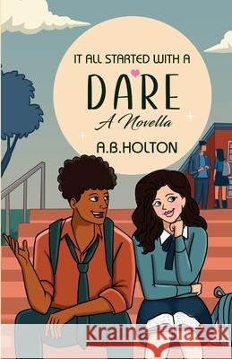 It All Started With A Dare (Love By Chance Series, Book 1) Debraj Saha A. B. Holton 9781966672098