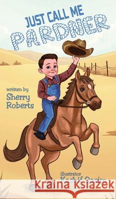 Just Call Me Pardner Sherry Roberts Kashif Qasim 9781966675181