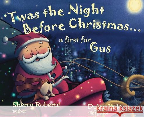 'Twas the Night Before Christmas...a First for Gus Sherry Roberts 9781966675242 Solander Press