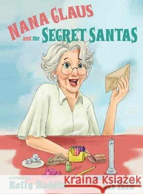 Nana Clause and the Secret Santas Kelly Reddin Nab Shaw 9781966675402 Solander Press