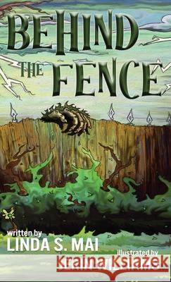 Behind the Fence Linda S. Mai Jerin Williams 9781966675495