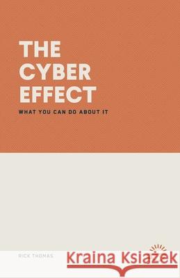 The Cyber Effect: What You Can Do about It Rick Thomas 9781966741039
