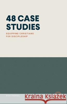 48 Case Studies: Equipping Christians for Discipleship Rick Thomas 9781966741152