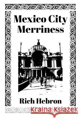 Mexico City Merriness Rich Hebron Neghemi Micah 9781966742128 Blue Byron Books