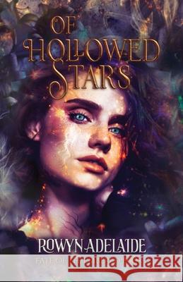 Of Hollowed Stars: A Dark Fantasy Romance (Fate of the Embered Book 3): A Dark Fantasy Romance (Fate of the Embered Book 3) Rowyn Adelaide 9781966763048 Wicked Dreamers Books