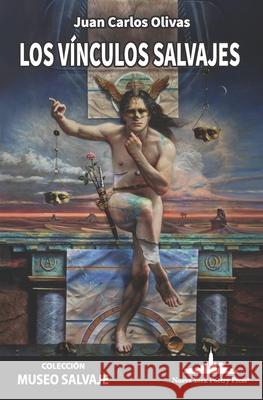 Los v?nculos salvajes Juan Carlos Olivas 9781966772057 Nueva York Poetry Press LLC