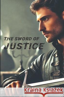 The Sword of Justice Julie Alspaugh 9781966775003 Little Lamp Publishing