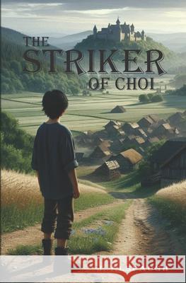 The Striker Of Choi Julie Alspaugh 9781966775027 Little Lamp Publishing
