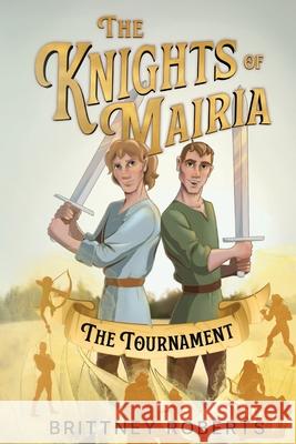 The Knights of Mairia: The Tournament Brittney Roberts 9781966786245 Blue Balloon Books