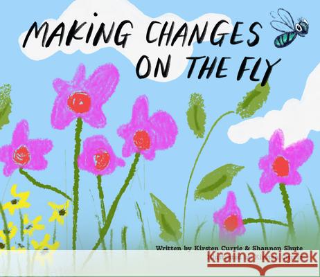 Making Changes on the Fly Kirsten Currie Shannon Shute 9781966786306 Blue Balloon Books