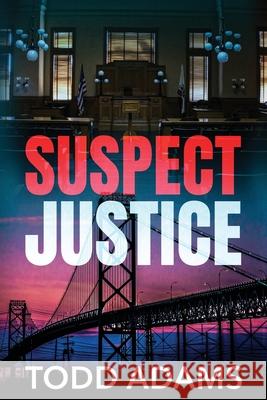 Suspect Justice Todd Adams 9781966799849 Manhattan Book Group