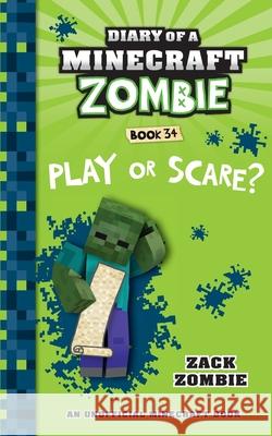 Diary of a Minecraft Zombie Book 34: Play or Scare Zack Zombie 9781966816201 Zack Zombie Publishing