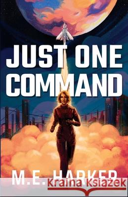 Just One Command M. E. Harker 9781966817017 Me Harker LLC