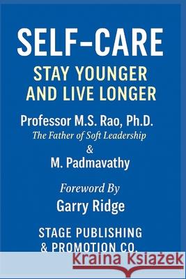 Self-Care: Stay Younger and Live Longer M. Padmavathy Garry Ridge Abraham Khoureis 9781966837435