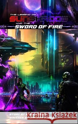 The Legend of Sunshadow and the Sword of Fire Kyrie Gibbs Dameon Gibbs 9781966856061