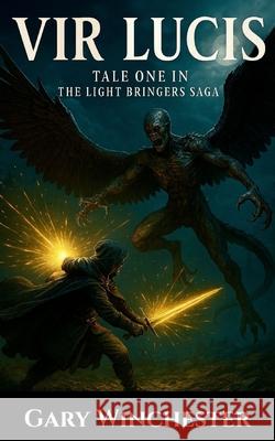 Vir Lucis: Tale One in the Light Bringers Saga Winchester 9781966856276