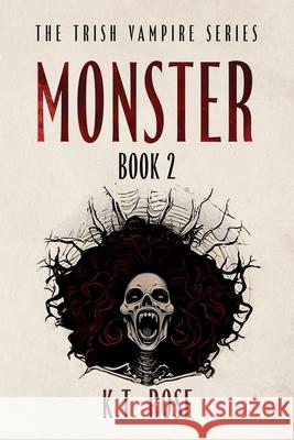 Monster K. T. Rose 9781966857020 Kyrobooks LLC