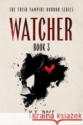 Watcher K. T. Rose 9781966857068 Kyrobooks LLC
