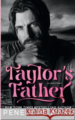Taylor's Father Penelope Ward 9781966867166 Penelope Ward Books Inc.