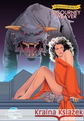 Female Force: Sigourney Weaver Darren G. Davis Ramon Salas 9781966879572 Tidalwave Productions